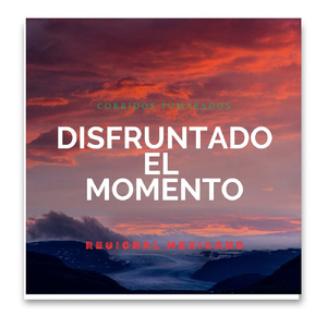 DISFRUTO EL MOMENTO