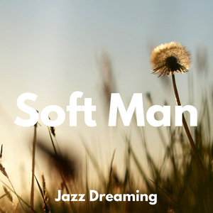 Soft Man
