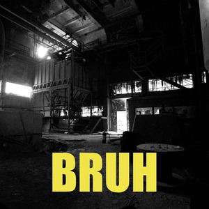 BRUH