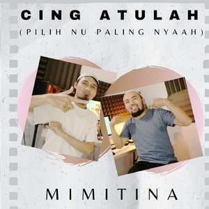 Cing Atulah (Pilih Nu Paling Nyaah)