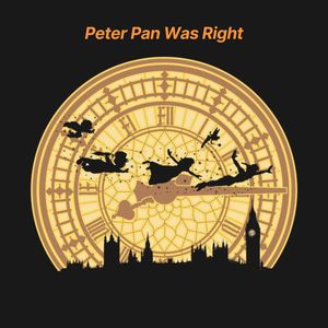 Peter Pan Was Right