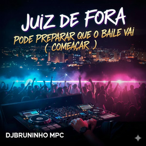 Pode preparar que o baile vai começar Juiz De Fora