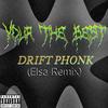 Your The Best - DRIFT PHONK (Elsa Remix)
