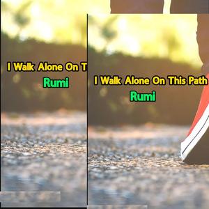I Walk Alone On This Path