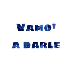 VAMO' A DARLE