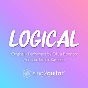 logical (Originally Performed by Olivia Rodrigo) (Acoustic Guitar Karaoke)