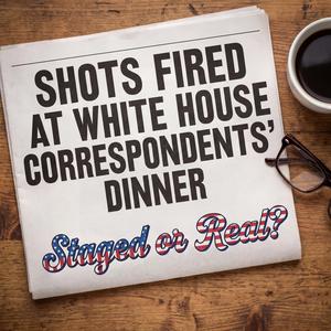 Shots fired at White House Correspondents’ Dinner