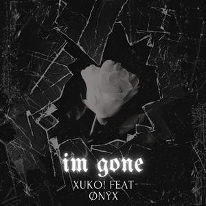 im gone (feat. Ønÿx)