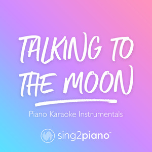 Talking to the Moon (Originally Performed by Bruno Mars) (Piano Karaoke Version)
