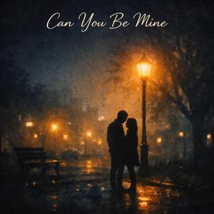 Can you be Mine