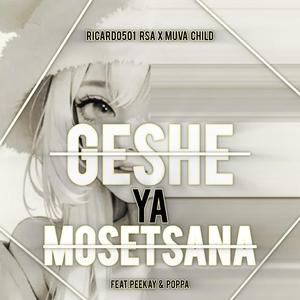 Geshe ya mosetsana (feat. Muva Child, Peekay & Poppa)