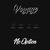 Voyage - No Option