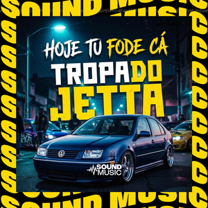HOJE TU FODE CÁ TROPA DO JETTA