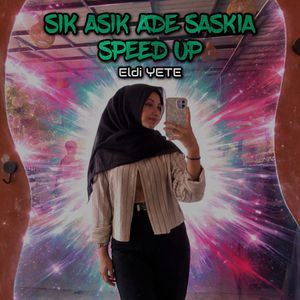 SIK ASIK ADE SASKIA (Speed Up)