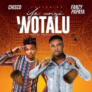 Ife anyi wotalu (feat. Fanzy Papaya)