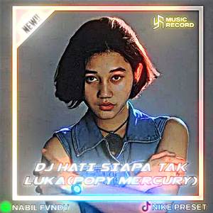 DJ HATI SIAPA TAK LUKA