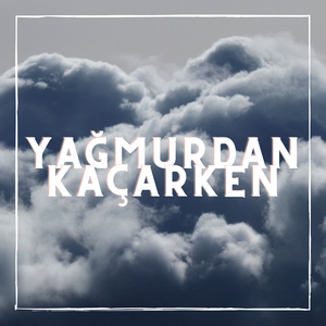 Yağmurdan Kaçarken