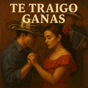 Te Traigo Ganas