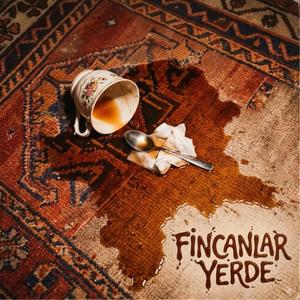 Fincanlar Yerde