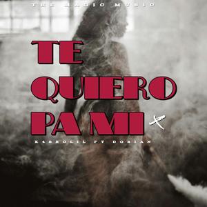 TE QUIERO PA MI (feat. Dorian the magic)