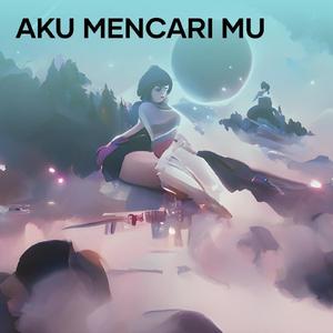 Aku Mencari Mu