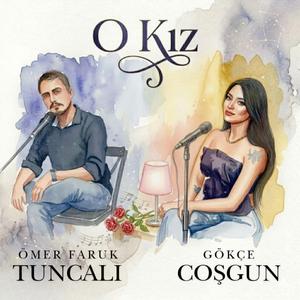 O Kız (feat. Gökçe Coşgun)