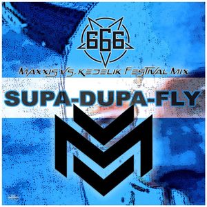 Supa Dupa Fly (MAXXIS & KedeliK Festival Mix)