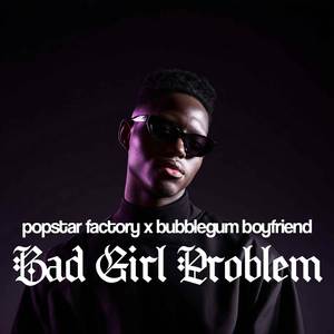 bad girl problem