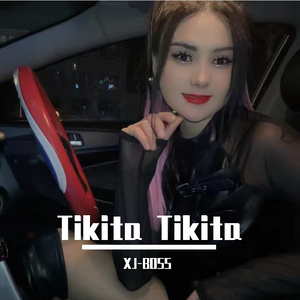 Tikita Tikita（XJ-BOSS remix）