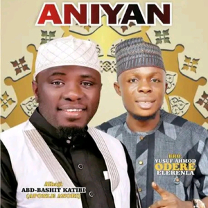 Aniyan (feat. Alhaji Abd. Basit Katibi Aponle Anobi)