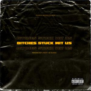 *****es Stuck Wit Us (feat. 42 Dugg)