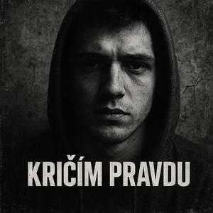 Kričím pravdu