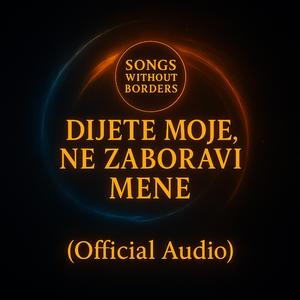 Dijete moje, ne zaboravi mene (Official Audio)