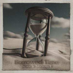 Borrowed Time (Michael E Remix)