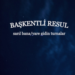 Sarıl Bana / Yare Gidin Turnalar