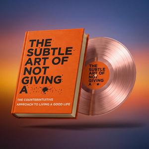 The Subtle Art of Not Giving A