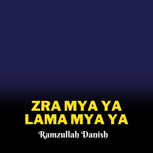Zra Mya Ya Lama Mya Ya