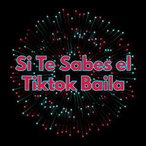 Si Te Sabes el Tiktok Baila