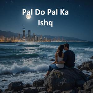 Pal Do Pal Ka Ishq