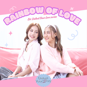 Rainbow Of Love (From Unlock Your Love Ruk Dai Mai? Yai Tua Rai)