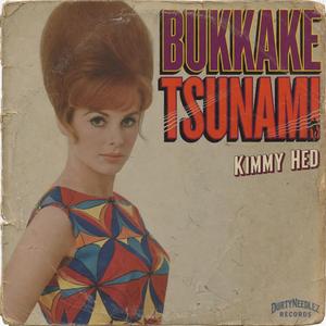 Bukkake Tsunami (feat. Kimmy Hed)