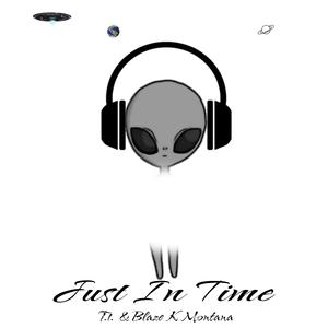 Just in time (feat. Blaze K Montana)