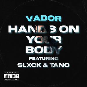 Hands On Your Body (feat. Slxck & Tano)