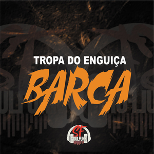 Tropa do Enguiça Barca