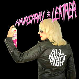 Hairspray and Leather