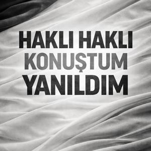 Haklı Haklı Konuştum Yanıldım