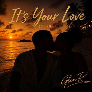 It's Your Love (Reggae)