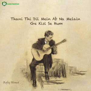 Thani Thi Dil Mein Ab Na Melain Ge Kisi Se Hum