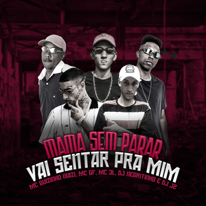 Mama Sem Parar X Vai Sentar pra Mim (feat. Mc guizinho niazi, MC GF & Mc 3L)
