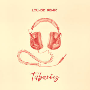 Tubarões (Lounge Remix) (Cover)